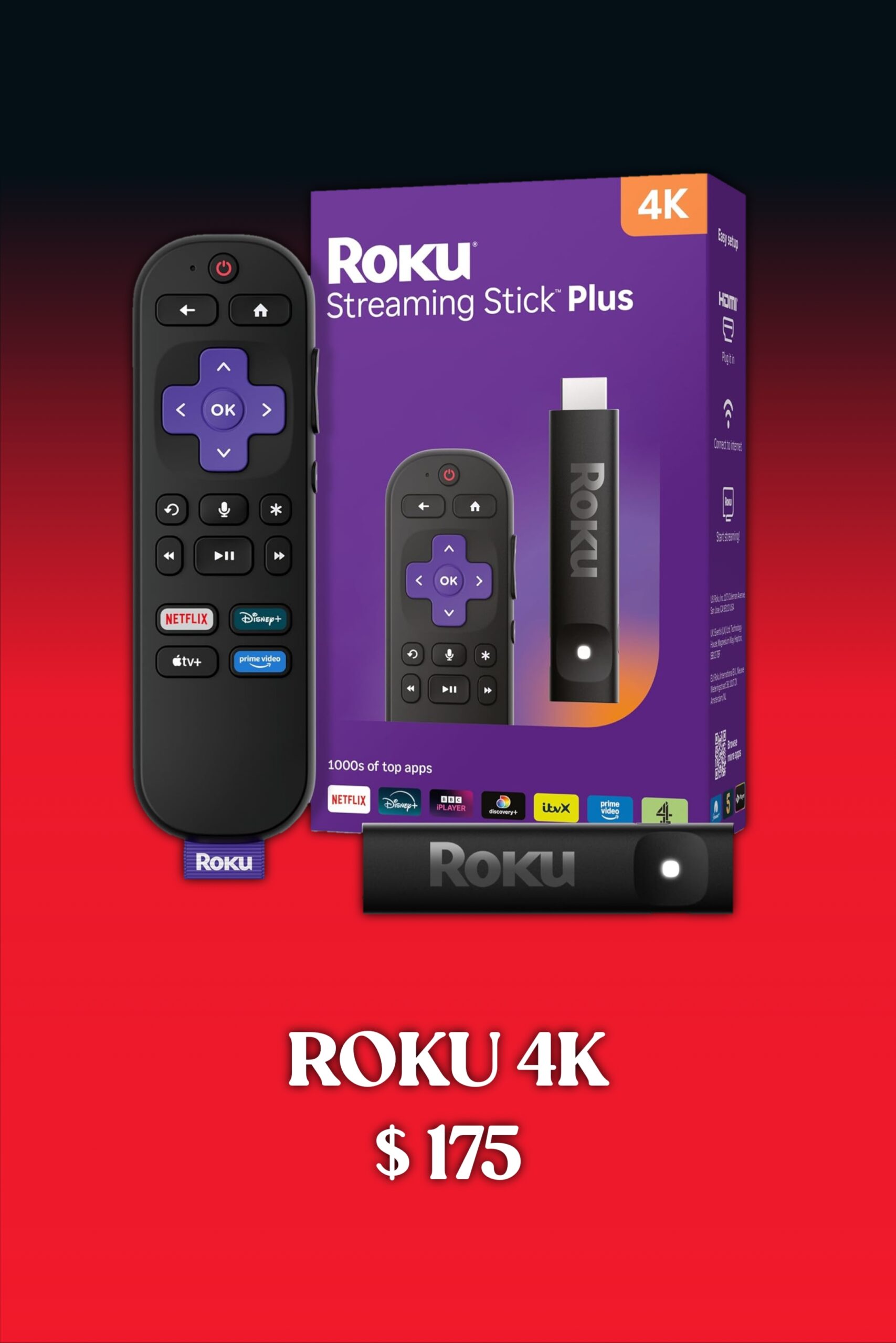 A Roku Streaming Stick Plus package with a remote, stick, and box on a red-black background. Text below reads ROKU 4K $175. Perfect for those looking to purchase IPTV, the remote features streaming service buttons for easy access.